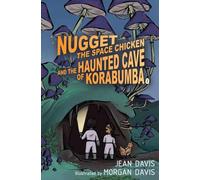 Nugget the Space Chicken and the Haunted Cave of Korabumba