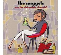 Nuggets - Are the Alchemists of Music