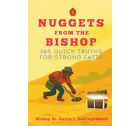 Nuggets From The Bishop: 365 Quick Truths For Strong Faith