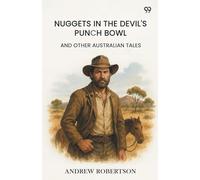 Nuggets In The Devil's Punch Bowl And Other Australian Tales