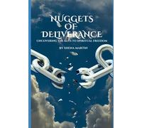 Nuggets of Deliverance: Uncovering the Keys to Spiritual Freedom