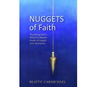Nuggets of Faith: Plumbing God's Word to deeper levels of truth and revelation