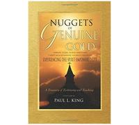 Nuggets Of Genuine Gold: Experiencing The Spirit-Empowered Life -- A Treasury Of Testimony And Teaching