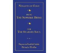 Nuggets Of Gold From The Supreme Being For The Starved Soul