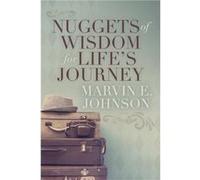 Nuggets of Wisdom for Lifes Journey by Marvin E. Johnson Marvin E. Johnson (Auteur)