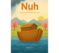 Nuh - The Prophet and the Great Ark | Islamic children’s books in English: Stories of the prophets in islam