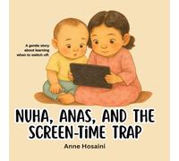 Nuha, Anas, and the Screen Time Trap: A gentle story about learning when to switch off.