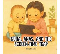 Nuha, Anas, and the Screen-Time Trap: A Gentle Story About Screens, Meltdowns, and Finding Real-World Fun Again