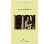 Nuire à la bêtise - Jean-Pierre Chopin - L'harmattan - broché - Essai