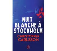 Nuit blanche à Stockholm - Christoffer Carlsson - J'ai Lu - Poche - Roman