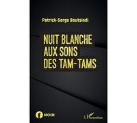 Nuit blanche aux sons des tam-tams Patrick-Serge Boutsindi (Auteur)