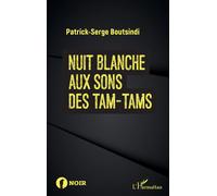 Nuit blanche aux sons des tam-tams - Patrick-Serge Boutsindi - L'harmattan - broché - Roman