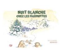 Nuit blanche chez les marmottes Jacqueline Actis (Auteur)