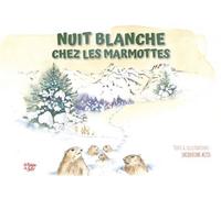 Nuit blanche chez les marmottes - Jacqueline Actis - La Fontaine De Siloe - broché - Album jeunesse