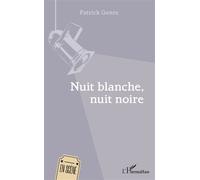 Nuit Blanche Nuit Noire - Patrick Genre - L'harmattan - broché - Théâtre