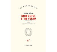 Louise Glück – Nuit de foi et de vertu – Du monde entier