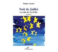Nuit de juillet la rafle du vel d'hiv nouvelles La rafle du Vél' d'Hiv - Philippe Lipchitz - L'harmattan - broché - Nouvelles