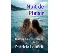 Nuit de Plaisir: Histoire Courte érotique