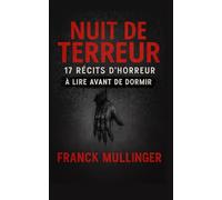 Nuit de Terreur: 17 récits d'horreur à lire avant de dormir, mystère, peur, frisson et surnaturel