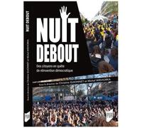 Nuit Debout - Des Citoyens En Quête D'une Réinvention Démocratique