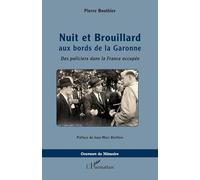Nuit et Brouillard aux bords de la Garonne Des policiers dans la France occupée - Pierre Bouthier - L'harmattan - broché - Essai
