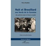 Pierre Bouthier – Nuit et Brouillard aux bords de la Garonne: Des policiers dans la France occupée