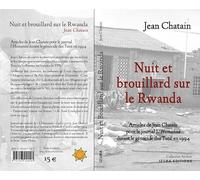 Nuit et brouillard sur le Rwanda: Articles de Jean Chatain pour le journal L’Humanité durant le génocide des Tutsi en 1994