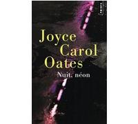 Nuit, néon Joyce Carol Oates (Auteur)
