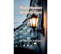 Nuit, ruines et sortilèges - Alix Lerman Enriquez - Le Lys Bleu - broché - Poésie