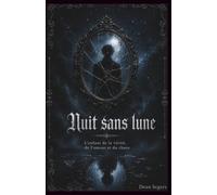 Nuit sans Lune: L'enfant de la vérité, de l'amour et du chaos
