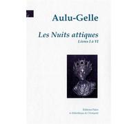 Nuits attiques, tome I (livres 1 à 6) Livres 1 à 6 - Aulu-Gelle - Paleo Eds - broché - Essai