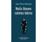 Nuits bleues calmes bières - suivi de L'Orage - Jean-Pierre Martinet - L'arbre Vengeur - Poche - Roman