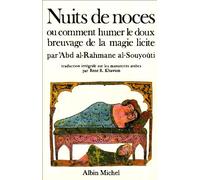 Nuits de noces ou Comment humer le doux breuvage de la magie licite. [suivi de Commentaire érotique intitulé Les branches robustes de la forêt dans ... ±Abd al-Rahmane ibn Abi-Bakr al-Souyoûtî...