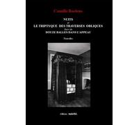 Nuits Et Le Triptyque Des Traverses Obliques - Suivi De Douze Balles Dans L'appeau