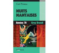 Nuits nantaises Années 70 - Greg Brandt - Carl Pineau - Du Palemon Eds - Poche - Roman