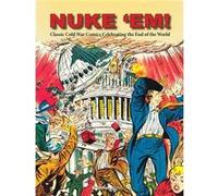 Nuke Em Classic Cold War Comics Celebrating the End of the World by Aaron Wyn Aaron Wyn (Auteur)
