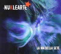 Nuklearte - La Via Della Sete [Import]