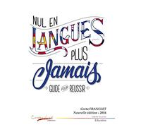 Nul en langues plus jamais : Guide pour réussir