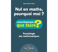 Nul en maths, pourquoi moi ? : Psychologie des mathématiques
