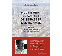 Nul ne peut se vanter de se passer des hommes: La RATP : leçons d'un combat contre la technocratie