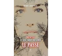 Nul ne sait ce que nous réserve le passé - Rémy Jédynak - Le Lys Bleu - broché - Roman