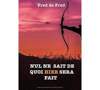 NUL NE SAIT DE QUOI HIER SERA FAIT