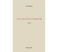 Nul ne sait l'ampleur - poèmes - Eric Dubois - Unicite - broché - Poésie