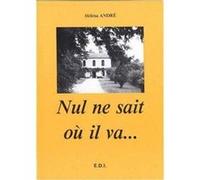 NUL NE SAIT OU IL VA ... ANDRE. HELENA (Auteur)