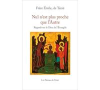 Nul nest plus proche que lAutre - Regards sur le Dieu de lÉvangile
