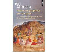 Nul n'est prophète en son pays Ces paroles dÉvangiles aux origines de nos formules familières - Denis Moreau - Points - Poche - Essai