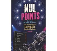 NUL POINTS: Zero Points, One Hundred Percent Drama: The Secret History of Eurovision’s Greatest Failures