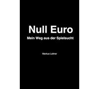 Null Euro - Mein Weg aus der Spielsucht