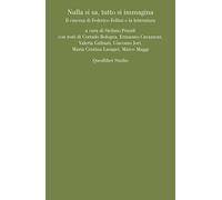 Nulla si sa, tutto si immagina. Il cinema di Federico Fellini e la letteratura