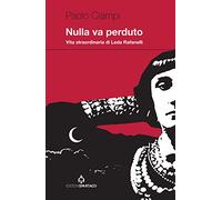 Nulla va perduto. Vita straordinaria di Leda Rafanelli
